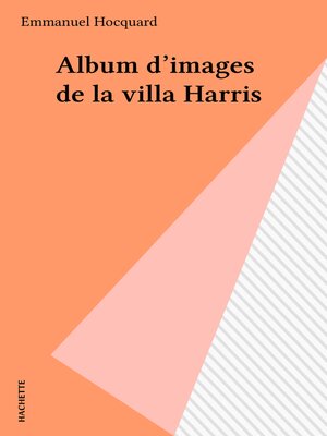 cover image of Album d'images de la villa Harris